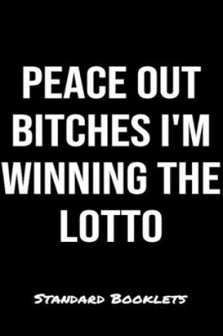 Cover of Peace Out Bitches I'm Winning The Lotto