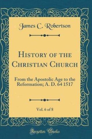 Cover of History of the Christian Church, Vol. 6 of 8