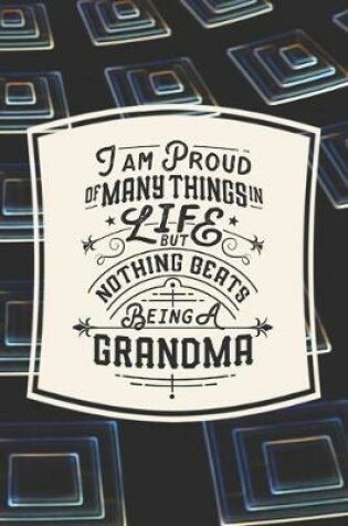 Cover of I Am Proud Of Many Things In Life But Nothing Beats Being A Grandma