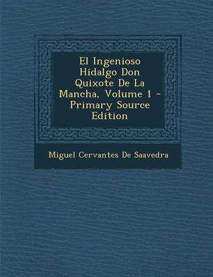 Book cover for El Ingenioso Hidalgo Don Quixote de La Mancha, Volume 1 - Primary Source Edition