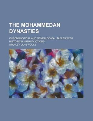 Book cover for The Mohammedan Dynasties; Chronological and Genealogical Tables with Historical Introductions