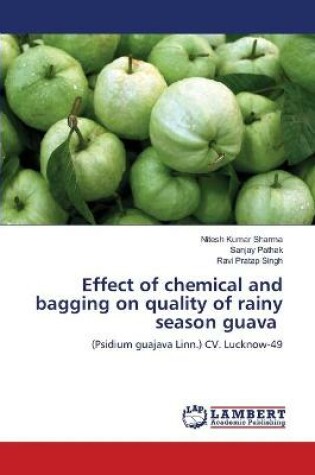Cover of Effect of chemical and bagging on quality of rainy season guava