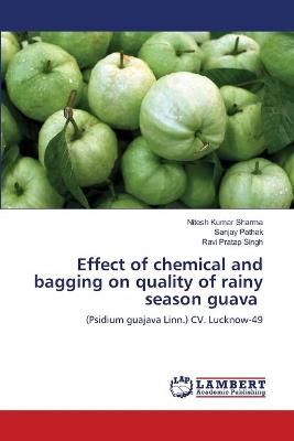 Book cover for Effect of chemical and bagging on quality of rainy season guava