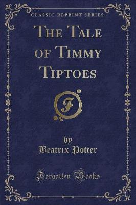Book cover for The Tale of Timmy Tiptoes (Classic Reprint)