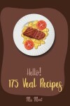 Book cover for Hello! 175 Veal Recipes