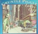 Book cover for Gruntle Piggle Takes off