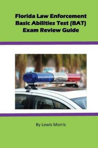 Cover of Florida Law Enforcement Basic Abilities Test (Bat) Exam Review Guide