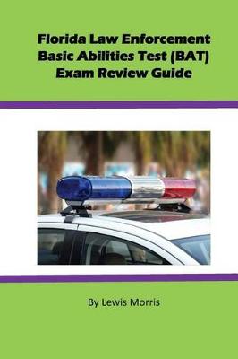 Book cover for Florida Law Enforcement Basic Abilities Test (Bat) Exam Review Guide