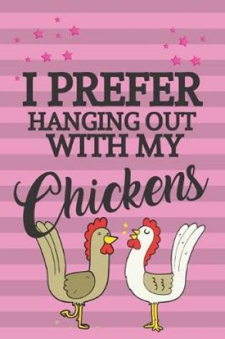 Cover of I Prefer Hanging Out With My Chickens