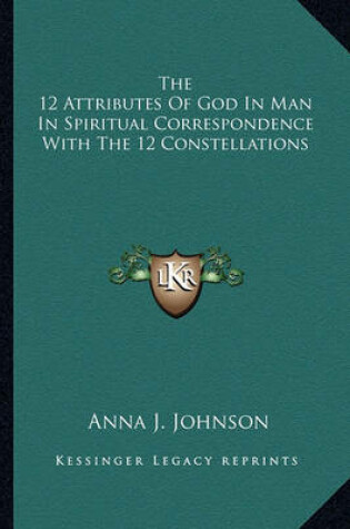 Cover of The 12 Attributes of God in Man in Spiritual Correspondence with the 12 Constellations