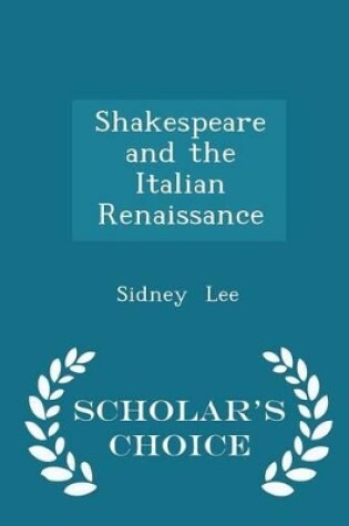 Cover of Shakespeare and the Italian Renaissance - Scholar's Choice Edition