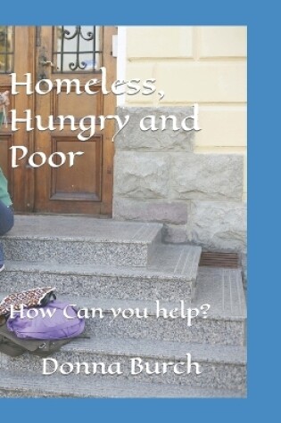 Cover of Homeless, Hungry and Poor