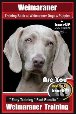 Book cover for Weimaraner Training Book for Weimaraner Dogs & Puppies by Boneup Dog Training