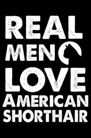 Cover of Real Men Love American Shorthair