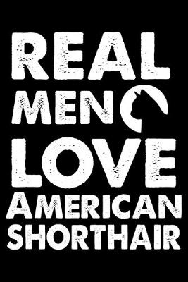 Book cover for Real Men Love American Shorthair