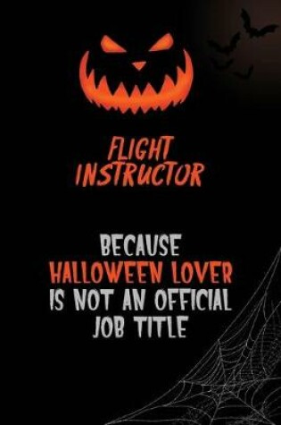Cover of Flight Instructor Because Halloween Lover Is Not An Official Job Title