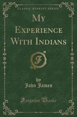 Book cover for My Experience with Indians (Classic Reprint)