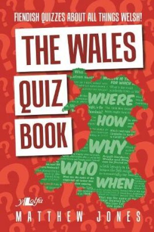 Cover of Wales Quiz Book, The - Fiendish Quizzes About All Things Welsh!