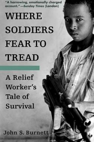 Cover of Where Soldiers Fear to Tread: A Relief Worker's Tale of Survival