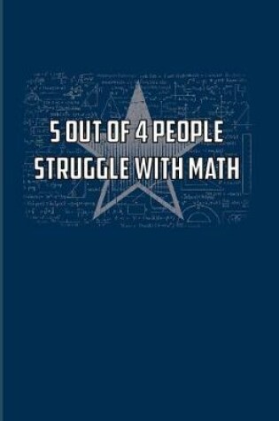 Cover of 5 Out Of 4 People Struggle With Math