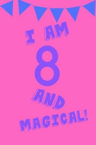 Cover of I Am 8 and Magical!