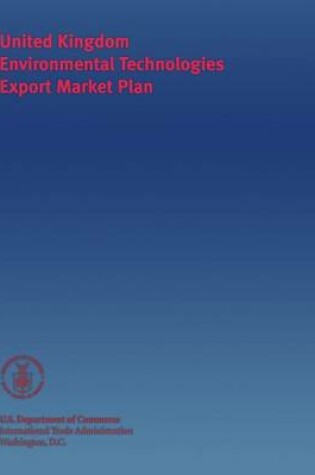 Cover of United Kingdom Environmental Technologies Export Market Plan