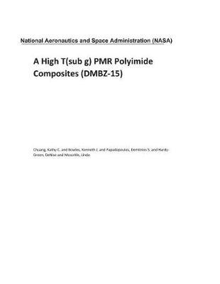 Book cover for A High T(sub G) Pmr Polyimide Composites (Dmbz-15)