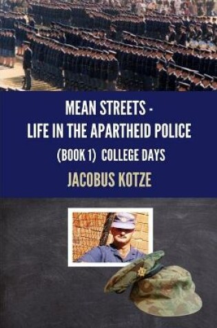 Cover of MEAN STREETS - Life in the Apartheid Police Book 1 College Days