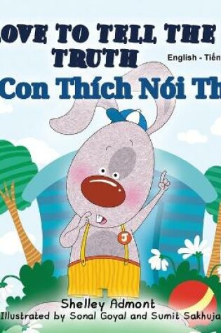 Cover of I Love to Tell the Truth (English Vietnamese Bilingual Book for Kids)