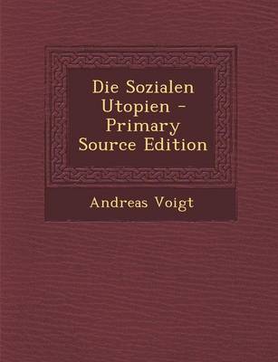 Book cover for Die Sozialen Utopien - Primary Source Edition