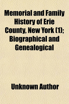 Book cover for Memorial and Family History of Erie County, New York (Volume 1); Biographical and Genealogical