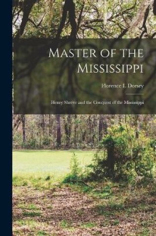 Cover of Master of the Mississippi; Henry Shreve and the Conquest of the Mississippi