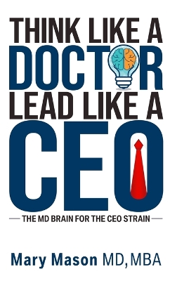 Book cover for Think like a Doctor, Lead like a CEO