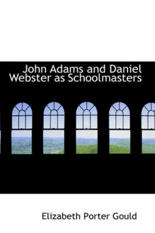Cover of John Adams and Daniel Webster as Schoolmasters