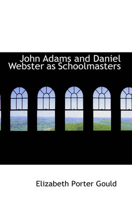 Book cover for John Adams and Daniel Webster as Schoolmasters