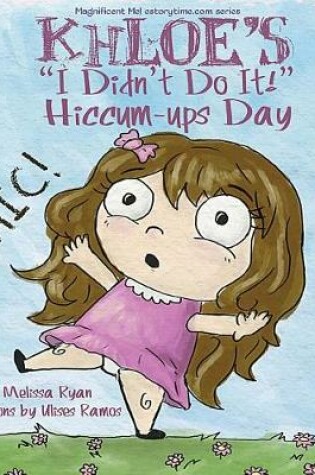 Cover of Khloe's I Didn't Do It! Hiccum-ups Day