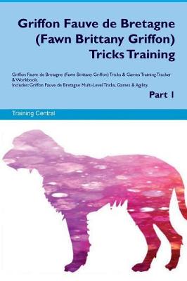 Book cover for Griffon Fauve de Bretagne (Fawn Brittany Griffon) Tricks Training Griffon Fauve de Bretagne Tricks & Games Training Tracker & Workbook. Includes