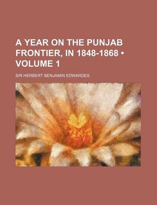 Book cover for A Year on the Punjab Frontier, in 1848-1868 (Volume 1)