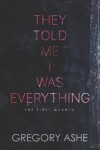Book cover for They Told Me I Was Everything