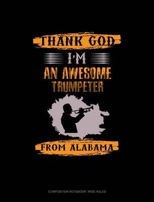 Book cover for Thank God I'm an Awesome Trumpeter from Alabama