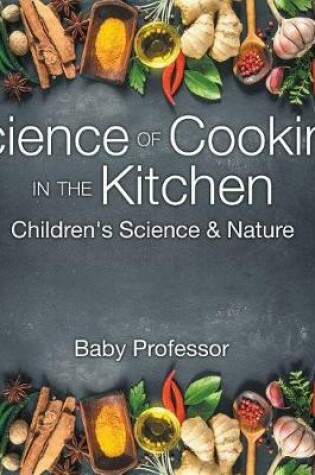 Cover of Science of Cooking in the Kitchen Children's Science & Nature