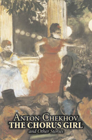 Cover of The Chorus Girl and Other Stories by Anton Chekhov, Fiction, Short Stories, Classics, Literary