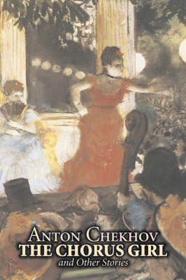 Book cover for The Chorus Girl and Other Stories by Anton Chekhov, Fiction, Short Stories, Classics, Literary