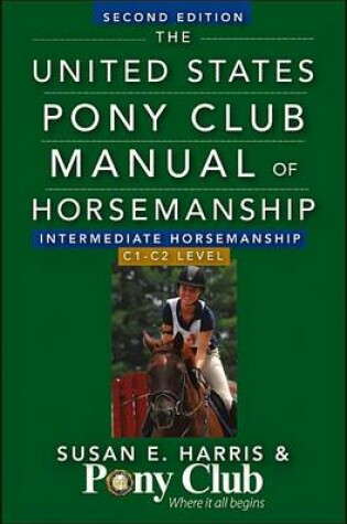 Cover of The United States Pony Club Manual of Horsemanship Intermediate Horsemanship (C Level)