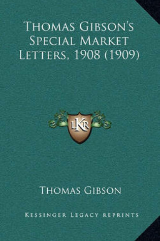 Cover of Thomas Gibson's Special Market Letters, 1908 (1909)