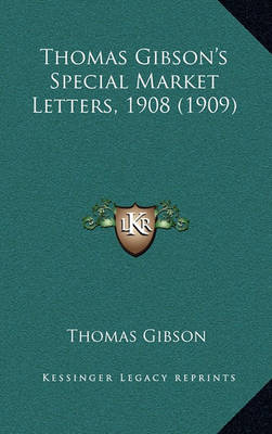 Book cover for Thomas Gibson's Special Market Letters, 1908 (1909)