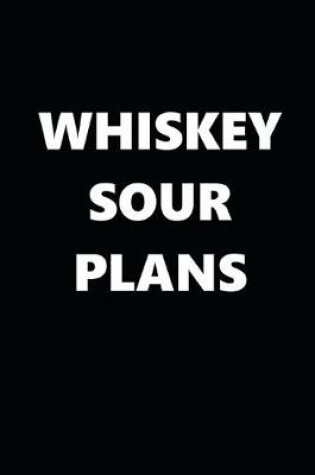 Cover of 2020 Daily Planner Funny Humorous Whiskey Sour Plans 388 Pages