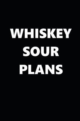 Book cover for 2020 Daily Planner Funny Humorous Whiskey Sour Plans 388 Pages