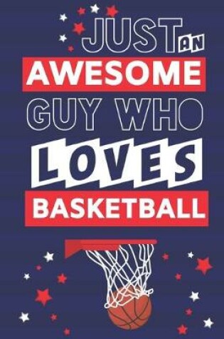 Cover of Just an Awesome Guy Who Loves Basketball