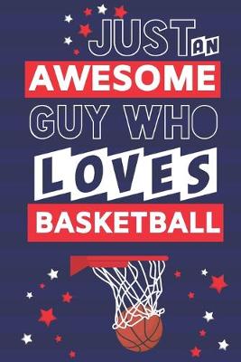 Book cover for Just an Awesome Guy Who Loves Basketball